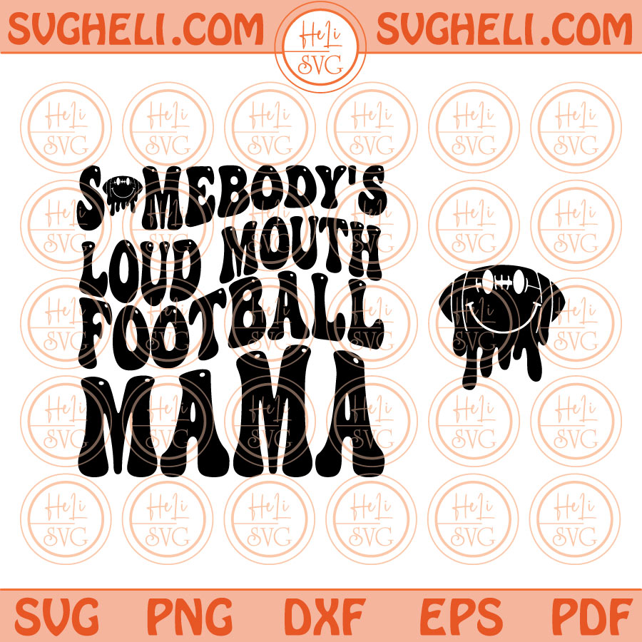 Somebody’s Loud Mouth Football Mama Svg Football Mom Svg Png Eps Files