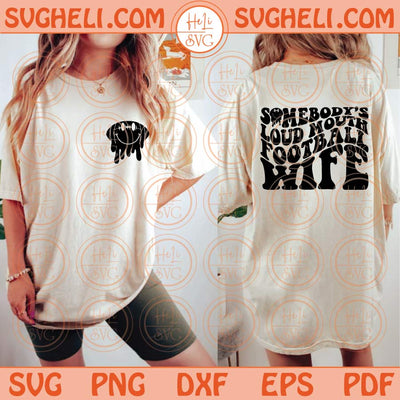 Somebody’s Loud Mouth Football Wife Svg Loud Mouth Wife Svg Png Dxf Eps Files