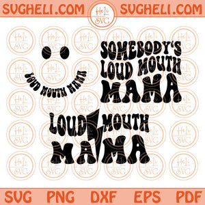 Somebody's Loud Mouth Mama Svg Wavy Smile Loud Mouth Mama Svg Png Dxf Eps Files