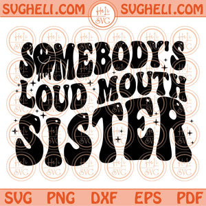 Somebody's Loud Mouth Sister Svg Wavy Funny Sister Quote Svg Png Dxf Eps Files