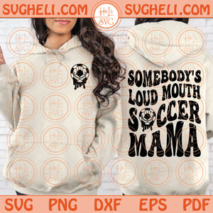 Somebody’s Loud Mouth Soccer Mama Svg Soccer Mom Svg Png Dxf Eps Files