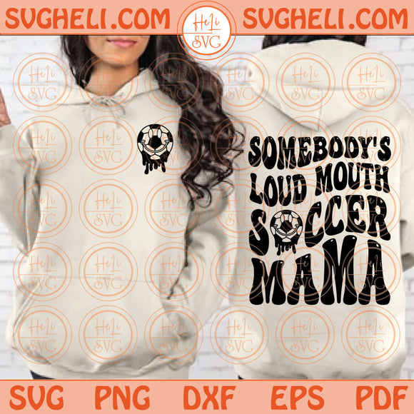 Somebody’s Loud Mouth Soccer Mama Svg Soccer Mom Svg Png Dxf Eps Files