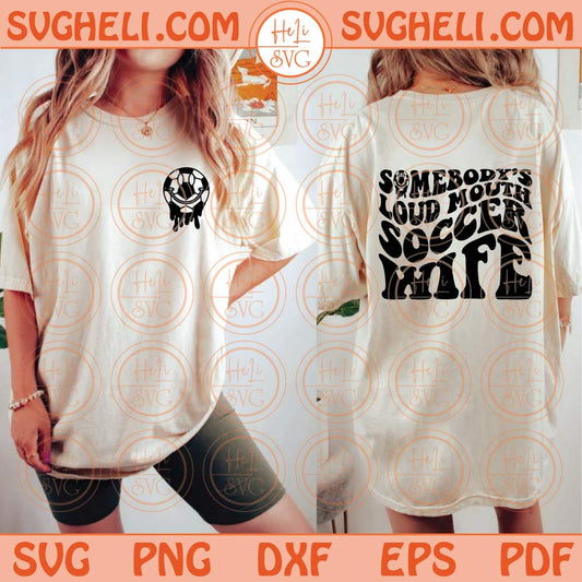 Somebody’s Loud Mouth Soccer Wife Svg Loud Mouth Wife Svg Png Dxf Eps Files