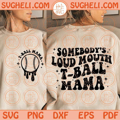Somebody's Loud Mouth T-ball Mama Svg T Ball Mom Svg Baseball Svg Png Dxf Eps Files