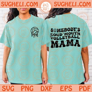 Somebody’s Loud Mouth Volleyball Mama Svg Volleyball Mom Svg Png Dxf Eps Files