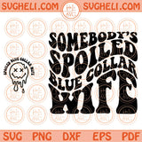 Somebody's Spoiled Blue Collar Wife Svg Wavy Funny Wife Svg Png Dxf Eps Files