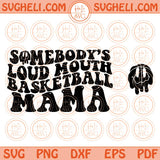 Somebody’s Loud Mouth Basketball Mama Svg Basketball Mom Svg Png Dxf Eps Files