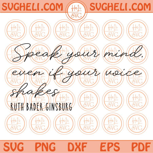 Speak Your Mind Even if Your Voice Shakes Svg Ruth Bader Ginsburg Svg Png Dxf Eps Files