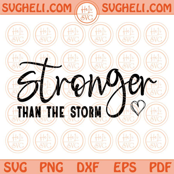 Stronger Than The Storm Svg Inspirational Svg Motivational Svg Png Dxf Eps Files