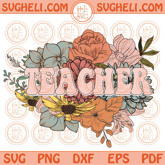 Teacher Flower Png Sublimation Retro Flowers Teacher Floral Svg Png Eps Files