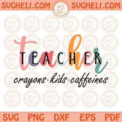 Teacher Svg Crayons Kids Caffeines Svg Retro Teacher Quote Svg Png Dxf Eps Files