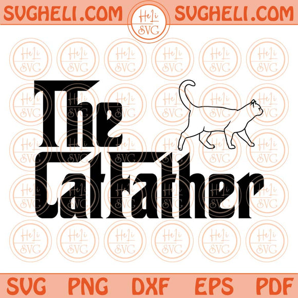 The Catfather Svg The Cat father Svg Funny Cats Lover Svg Png Dxf Eps Files