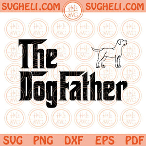 The Dogfather Svg The Dog father Svg Funny Dogs Lover Svg Png Dxf Eps Files