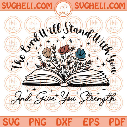 The Lord Will Stand With You And Give You Strength Svg Christian Svg Png Dxf Eps Files