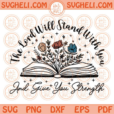 The Lord Will Stand With You And Give You Strength Svg Christian Svg Png Dxf Eps Files