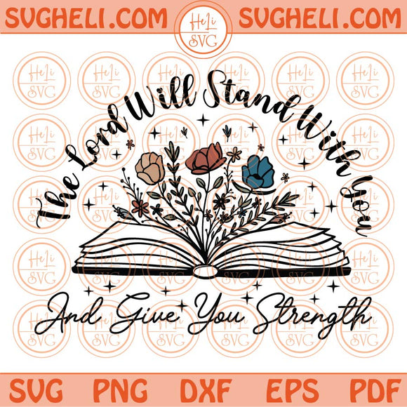 The Lord Will Stand With You And Give You Strength Svg Christian Svg Png Dxf Eps Files