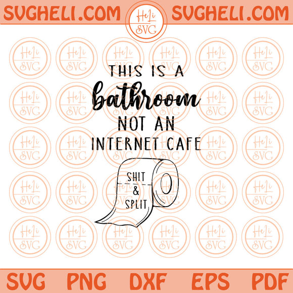 This is a bathroom not an internet cafe Svg Funny Quote Svg Png Dxf Pdf Eps Files