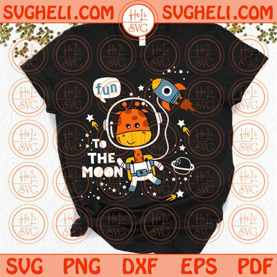 To the moon Svg Astronaut Giraffe Svg Astronaut Boy Love Space Svg Png Dxf Eps Files