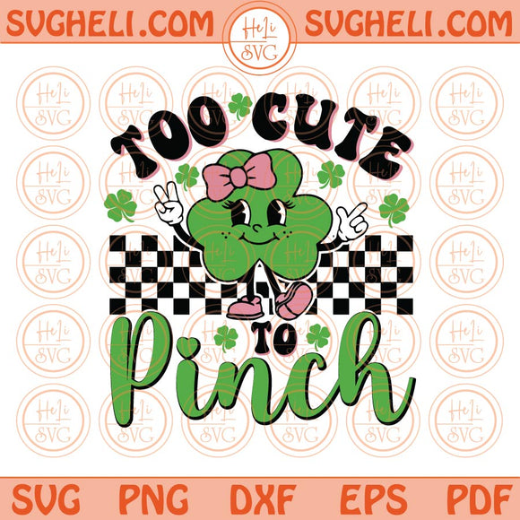 Too Cute To Pinch Svg Girl St Patrick Day Svg Retro Shamrock Svg Png Dxf Pdf Eps Files