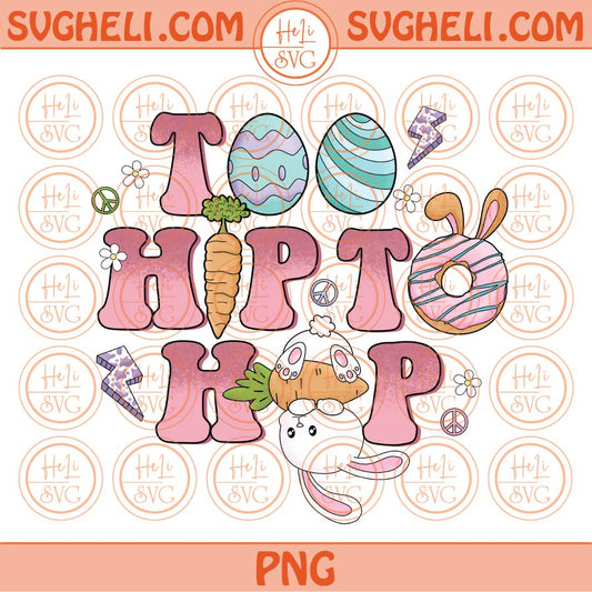 Too Hip To Hop Png Sublimation Groovy Easter Eggs Hip Hop Bunny Png Eps Files