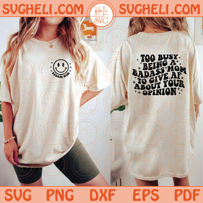 Too busy being a badass mom to give AF about your opinion Svg Png Dxf Eps Files
