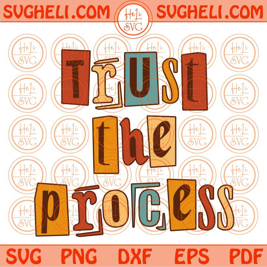 Trust The Process Svg Inspirational Svg Motivational Quote Svg Png