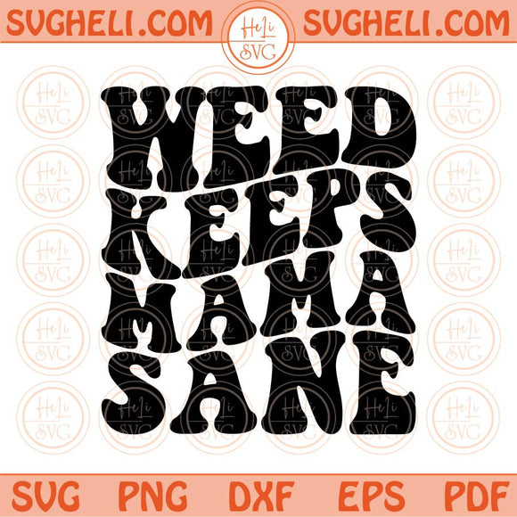 Weed Keeps Mama Sane Svg Wavy Weed Svg Cannabis Svg 420 Svg Png Dxf Eps Files