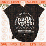 Whatever You Are Be a Good One Svg Good Vibes Svg Motivational Svg Png Dxf Eps Files