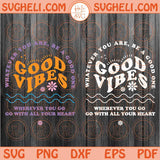 Whatever You Are Be a Good One Svg Good Vibes Svg Motivational Svg Png Dxf Eps Files