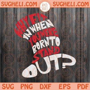 Why Fit In When You Were Born to Stand Out Svg Dr Seuss Svg Png Eps Files