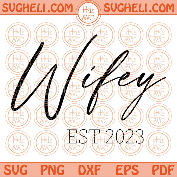 Wifey Est 2023 Svg Retro Gift For Bride Svg Cute Wife Engagement Svg Png Dxf Eps Files