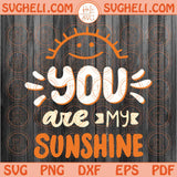 You Are My Sunshine Svg Retro Sun Smiley Face Svg Cricut Png Dxf Eps Files