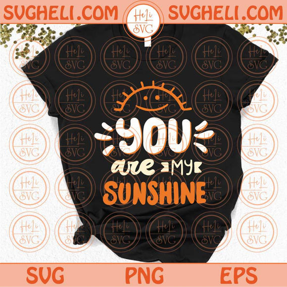 You Are My Sunshine Svg Retro Sun Smiley Face Svg Cricut Png Dxf Eps Files