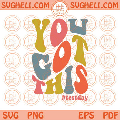 You Got This Svg Wavy Retro Test Day Svg Testing Svg Teacher Svg Png Dxf Eps Files