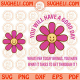 You Will Have a Good Day Svg Retro Daisy Flower Smiley Trendy Svg Png Dxf Eps Files