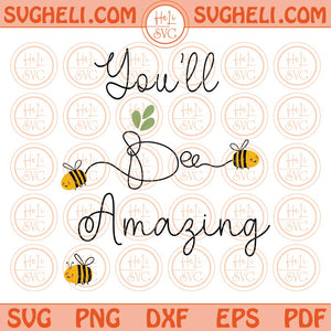 You'll Bee Amazing Svg Lovely Bumble Bee Svg Bee Saying Svg Png Dxf Eps Files